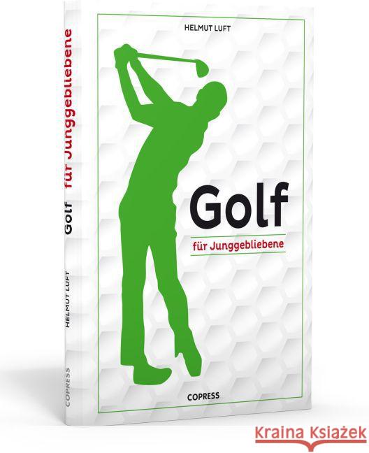 Golf für Junggebliebene Luft, Helmut 9783767911079 Copress