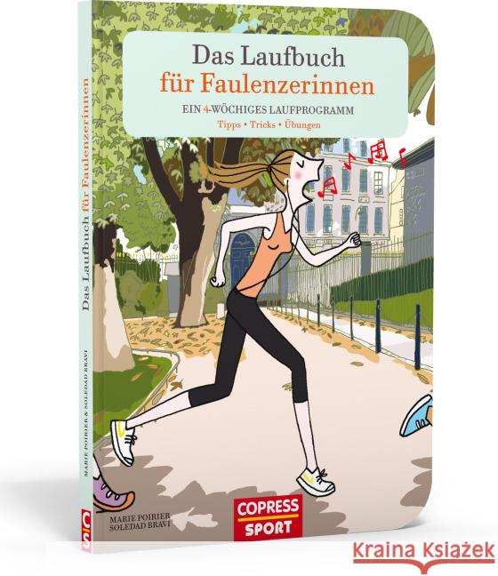 Das Laufbuch für Faulenzerinnen : Ein 4-wöchiges Laufprogramm Poirier, Marie 9783767911925 Copress