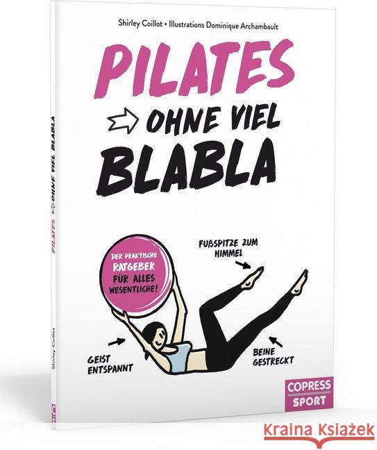 Pilates ohne viel Blabla : Der praktische Ratgeber für alles Wesentliche Coillot, Shirley 9783767912373 Copress