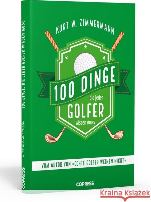 100 Dinge, die jeder Golfer wissen muss Zimmermann, Kurt W. 9783767912441