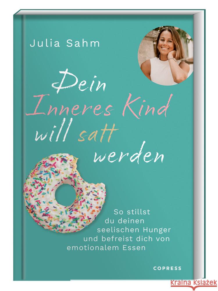 Dein Inneres Kind will satt werden Sahm, Julia 9783767913011 Copress