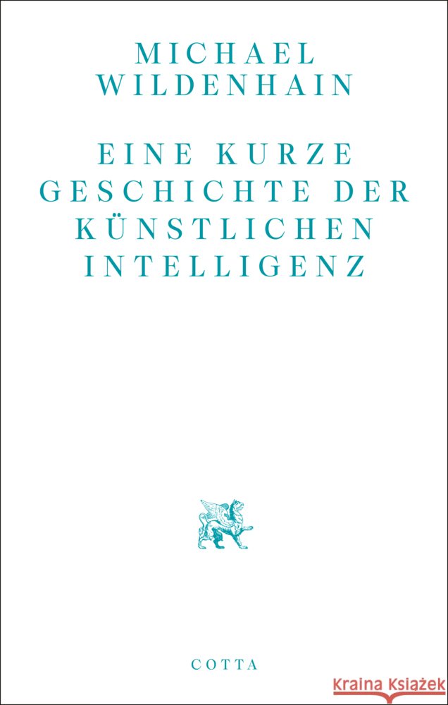 Eine kurze Geschichte der Künstlichen Intelligenz Wildenhain, Michael 9783768198240 Klett-Cotta