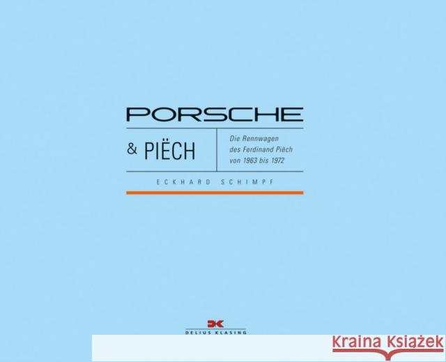 Porsche & Piëch: Die Rennwagen Des Ferdinand Piëch Von 1963 Bis 1972 Schimpf, Eckhard 9783768835930 Delius Klasing