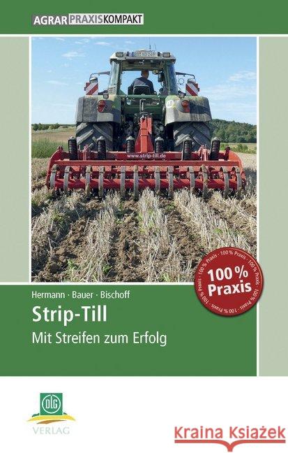 Strip-Till : Mit Streifen zum Erfolg Hermann, Wilfried; Bauer, Bernhard; Bischoff, Joachim 9783769020113