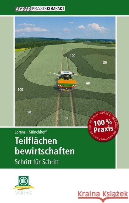 Teilflächen bewirtschaften : Schritt für Schritt Lorenz, Frank; Münchhoff, Klaus 9783769020403 DLG