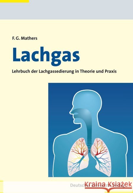 Lachgas : Lehrbuch der Lachgassedierung in Theorie und Praxis Mathers, Frank G. 9783769130041 Deutscher Ärzte-Verlag