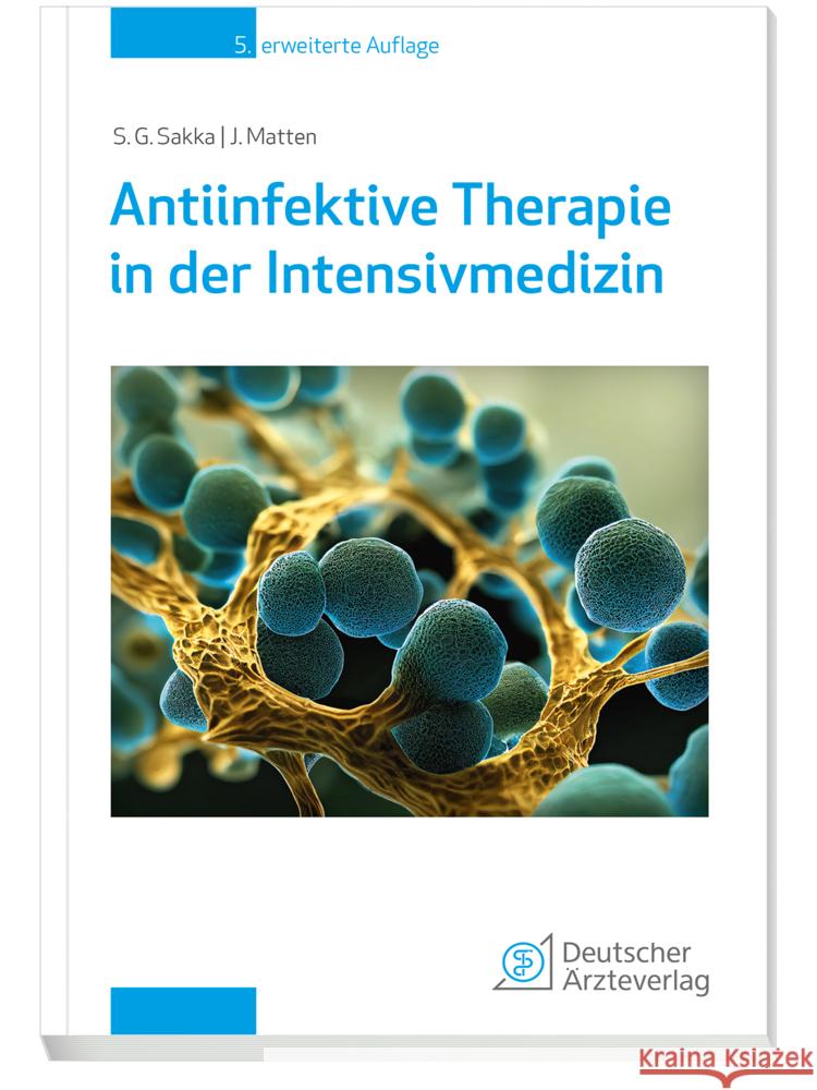 Antiinfektive Therapie in der Intensivmedizin, m. 1 Beilage, m. 1 Beilage Sakka, Samir, Matten, Jens 9783769138122