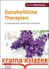 Ganzheitliche Therapien in Schwangerschaft, Wochenbett und Stillzeit Stadelmann, Ingeborg Wolz, Dietmar  9783769251234 Deutscher Apotheker Verlag