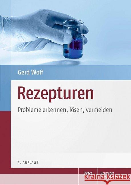 Rezepturen : Probleme erkennen, lösen, vermeiden Wolf, Gerd 9783769260731