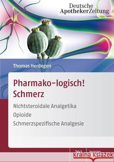 Pharmako-logisch! Schmerz : Nichtsteroidale Analgetika - Opioide - Schmerzspezifische Analgesie Herdegen, Thomas 9783769263077 Deutscher Apotheker Verlag