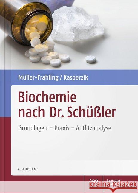 Biochemie nach Dr. Schüßler : Grundlagen, Praxis, Antlitzanalyse Müller-Frahling, Margit; Kasperzik, Birte 9783769264333 Deutscher Apotheker Verlag