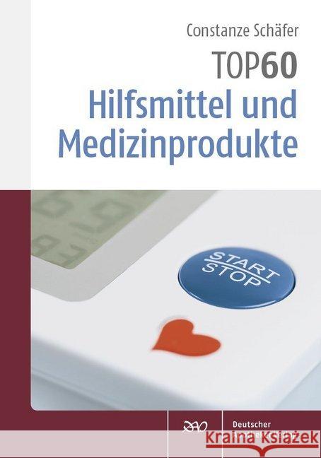 TOP 60 Hilfsmittel und Medizinprodukte Schäfer, Constanze 9783769268898 Deutscher Apotheker Verlag