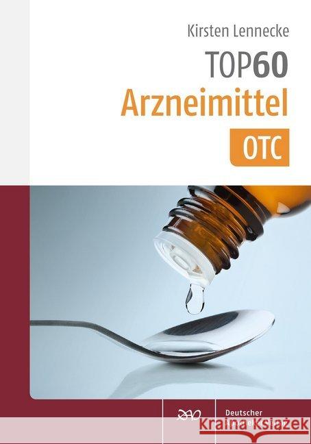 TOP 60 Arzneimittel OTC Lennecke, Kirsten 9783769269796 Deutscher Apotheker Verlag