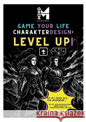 MIND SUPPORT - Game your Life: Charakterdesign: LEVEL UP! Krishantha N. D. a. Wijesekera-Diethelm 9783769305913