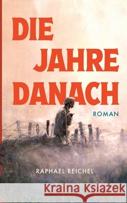 Die Jahre danach Raphael Reichel 9783769313215
