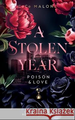 A stolen Year: Poison & Love Cece Malone 9783769321203 Bod - Books on Demand