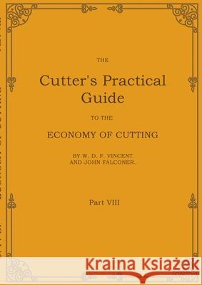 The Cutter's Practical Guide, Part 8: Economical Cutting John Falconer W. D. F. Vincent 9783769324167 Bod - Books on Demand