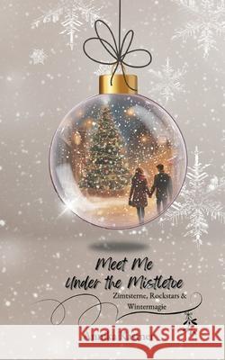 Meet me under the Mistletoe: Zimtsterne, Rockstars und Wintermagie Annika Kastner 9783769350944 Bod - Books on Demand