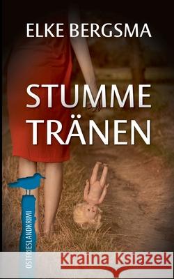 Stumme Tr?nen: Ostfrieslandkrimi Elke Bergsma 9783769353389