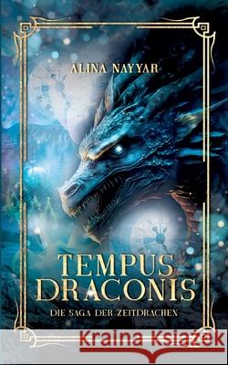 Tempus Draconis: Die Saga der Zeitdrachen Alina Nayyar 9783769354430