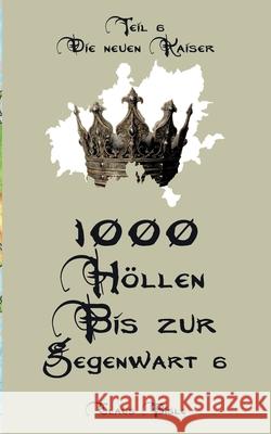 1000 H?llen bis zur Gegenwart VI: Die neuen Kaiser Claus Bisle 9783769354843 Bod - Books on Demand