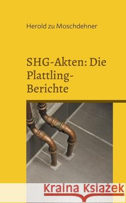 SHG-Akten: Die Plattling-Berichte: Au?erirdische aus Fremddimensionen Herold Z 9783769356410