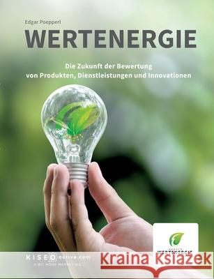 Wertenergie: Die Zukunft der Bewertung von Produkten, Dienstleistungen und Innovationen Edgar Poepperl 9783769356625 Bod - Books on Demand