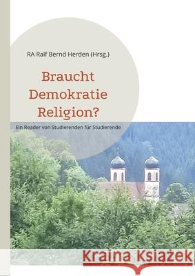 Braucht Demokratie Religion?: Ein Reader von Studierenden f?r Studierende Ralf Bernd Herden 9783769358285 Bod - Books on Demand