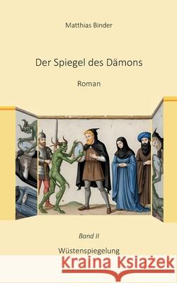 Der Spiegel des D?mons 2: Band 2 W?stenspiegelung Matthias Binder 9783769368475