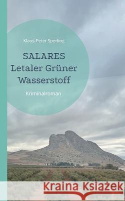 Salares Letaler Gr?ner Wasserstoff: Kriminalroman Klaus-Peter Sperling 9783769376029