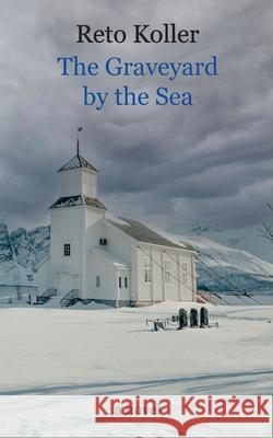 The Graveyard by the Sea Reto Koller 9783769376135
