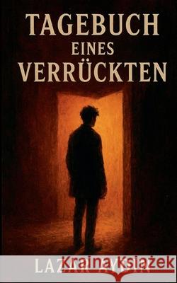 Tagebuch eines Verr?ckten Lazar Aydin 9783769378658 Bod - Books on Demand