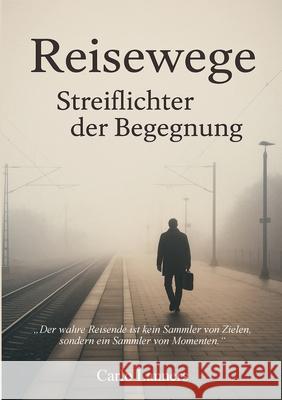 Reisewege - Streiflichter der Begegnung Carlo Lanners 9783769389845 Bod - Books on Demand