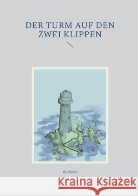 Der Turm auf den zwei Klippen Bo Sauer 9783769399103 Bod - Books on Demand