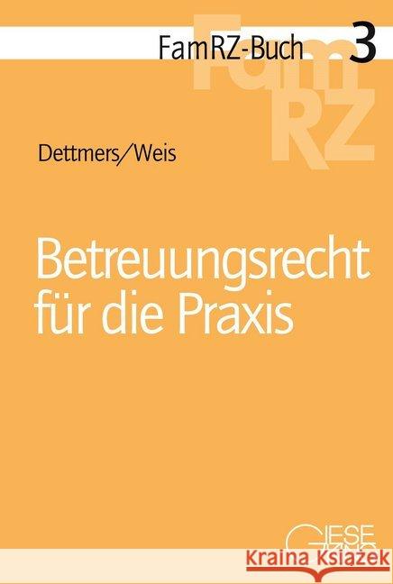 Betreuungsrecht für die Praxis Dettmers, Wiebke Maria; Weis, Wolf Moritz 9783769411805