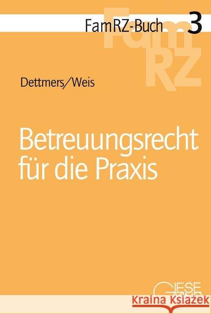 Betreuungsrecht für die Praxis Dettmers, Wiebke Maria; Weis, Wolf Moritz 9783769411805 Gieseking Buchverlag