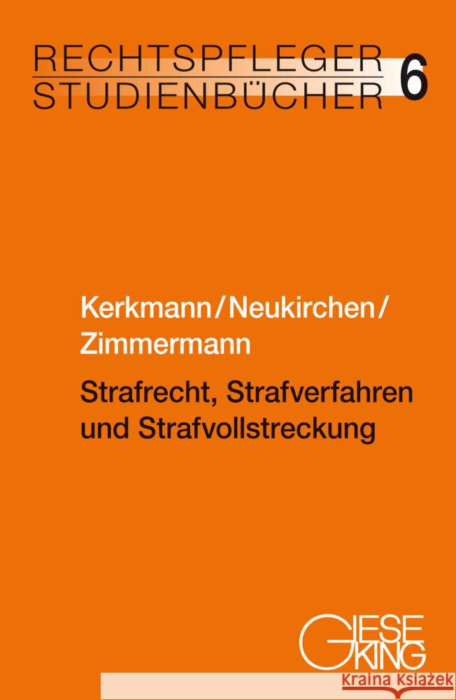 Strafrecht, Strafverfahren und Strafvollstreckung Kerkmann, Heinz-Georg, Neukirchen, Christoph, Zimmermann, Alexandra 9783769412680