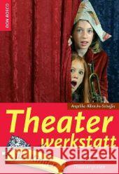 Theaterwerkstatt für Kinder : 100 und eine Idee rund ums Theaterspielen Albrecht-Schaffer, Angelika   9783769815481