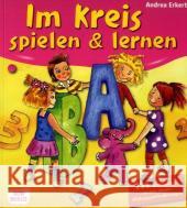 Im Kreis spielen & lernen : 111 Kreisspiele zu den neuen Bildungsanforderungen Erkert, Andrea   9783769817034 Don Bosco Verlag