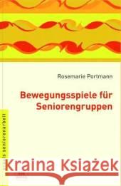 Bewegungsspiele für Seniorengruppen : Mit Musiktipps Portmann, Rosemarie   9783769817089 Don Bosco Verlag