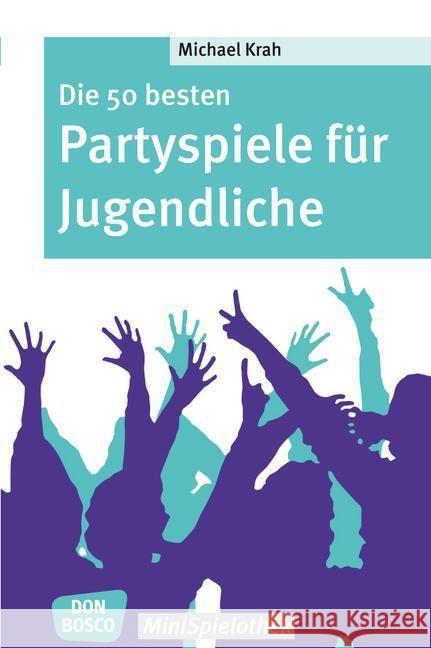 Die 50 besten Partyspiele für Jugendliche Krah, Michael   9783769818468 Don Bosco Verlag