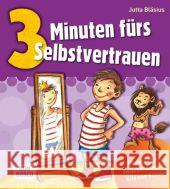 3 Minuten fürs Selbstvertrauen : Übungen für zwischendurch in Kita und Schule Bläsius, Jutta 9783769818857