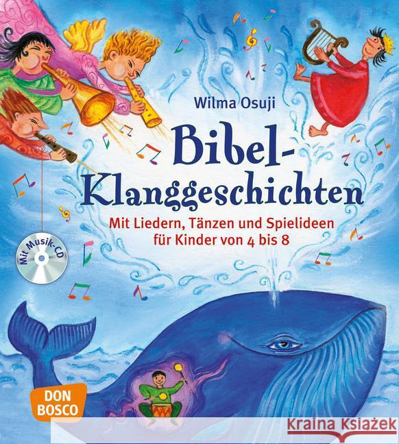 Bibel-Klanggeschichten, m. Audio-CD : Mit Liedern, Tänzen und Spielideen für Kinder von 4 bis 8 Osuji, Wilma 9783769818932