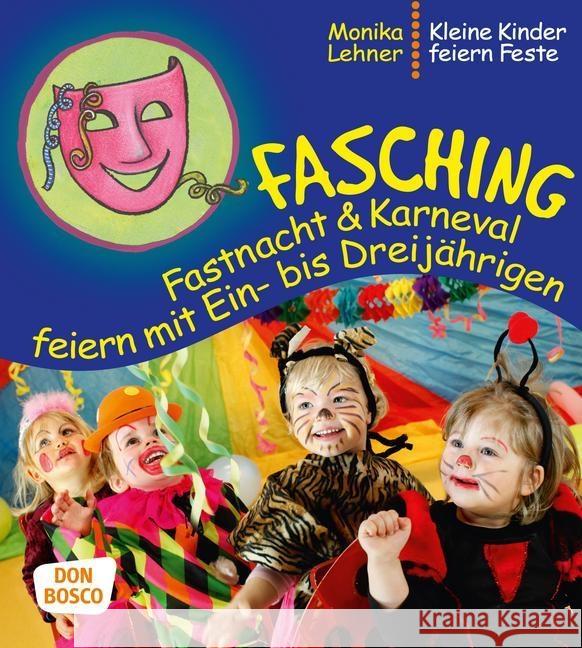 Fasching, Fastnacht & Karneval feiern mit Ein- bis Dreijährigen Lehner, Monika 9783769819038 Don Bosco Verlag