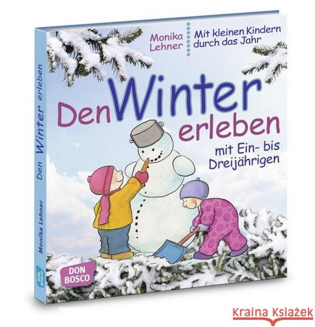 Den Winter erleben mit Ein- bis Dreijährigen : Mit Zugangscode im Buch für Zusatzangebote Lehner, Monika 9783769819533 Don Bosco Verlag