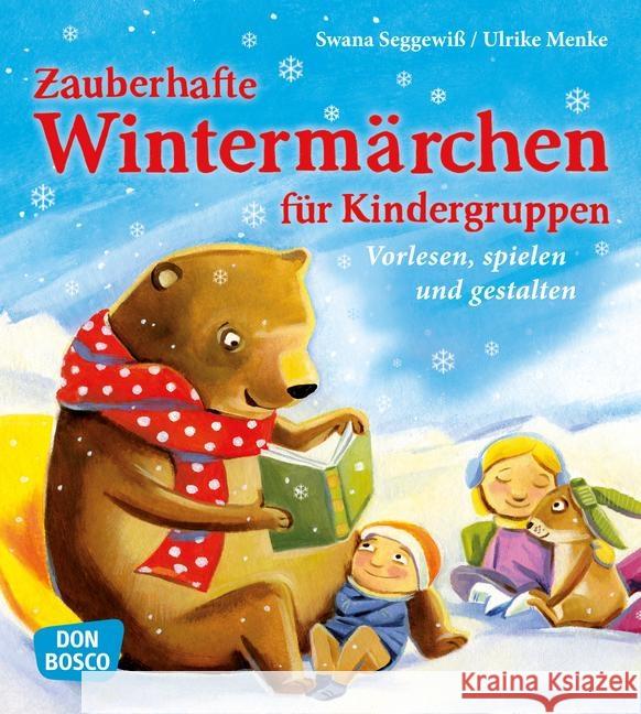 Zauberhafte Wintermärchen für Kindergruppen : Vorlesen, spielen und gestalten Menke, Ulrike; Seggewiß, Swana 9783769820195