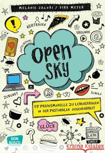 Open Sky : 15 Praxismodelle zu Lebensfragen in der pastoralen Jugendarbeit. Downloadcode für Zusatzmaterial Jacobi, Melanie; Meyer, Dirk 9783769820430