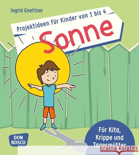 Projektideen für Kinder von 1 bis 4: Sonne : Für Kita, Krippe und Tagesmütter Gnettner, Ingrid 9783769821345 Don Bosco Verlag