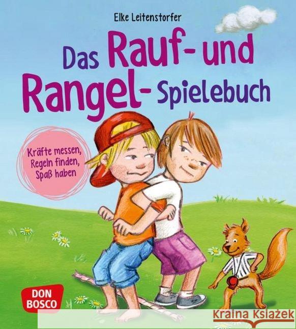 Das Rauf- und Rangel-Spielebuch : Kräfte messen, Regeln finden, Spaß haben! Leitenstorfer, Elke 9783769821352 Don Bosco Verlag