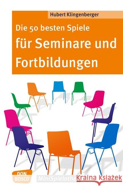 Die 50 besten Spiele für Seminare und Fortbildungen Klingenberger, Hubert 9783769821598 Don Bosco Verlag